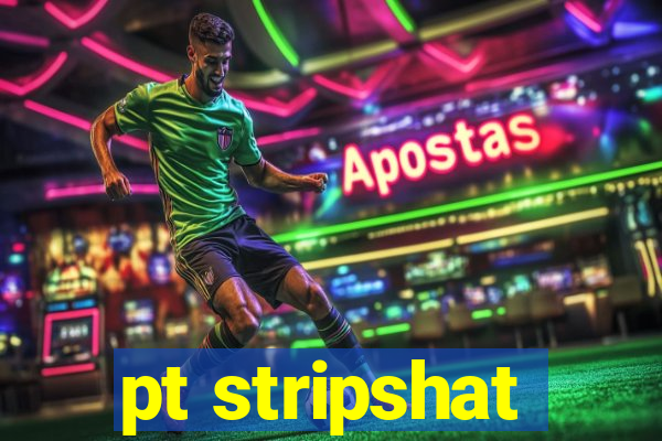 pt stripshat